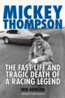 Mickey Thompson : The Fast Life and Tragic Death of a Racing Legend - eBook