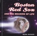 Boston Red Sox and the Meaning of Life - eBook