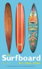 The Surfboard : Art, Style, Stoke - eBook