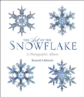 The Art of the Snowflake : A Photographic Album - eBook
