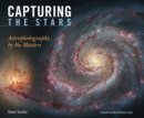 Capturing the Stars : Astrophotography by the Masters - eBook