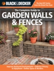 Black & Decker The Complete Guide to Garden Walls & Fences : *Improve Backyard Environments *Enhance Privacy & Enjoyment *Define Space & Borders - eBook