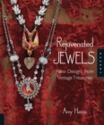 Rejuvenated Jewels : New Designs from Vintage Treasures - eBook