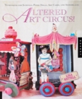 Altered Art Circus : Techniques for Journals, Paper Dolls, Art Cards, and Assemblages - eBook