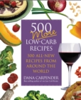 500 More Low-Carb Recipes : 500 All New Recipes From Around the World - eBook