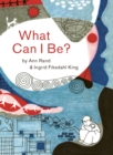 What Can I Be? - eBook