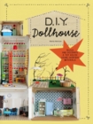 DIY Dollhouse : Build and Decorate a Toy House Using Everyday Materials - Book