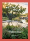 Beyond the Garden : Designing Home Landscapes with Natural Systems - Book
