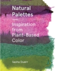 Natural Palettes : Inspirational Plant-Based Color Systems - eBook