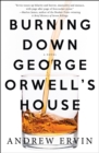 Burning Down George Orwell's House : A Novel - eBook
