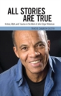 All Stories Are True : History, Myth, and Trauma in the Work of John Edgar Wideman - eBook