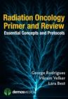 Radiation Oncology Primer and Review : Essential Concepts and Protocols - eBook