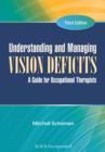 Understanding and Managing Vision Deficits : A Guide for Occupational Therapists, Third Edition - eBook