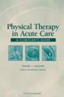 Physical Therapy in Acute Care : A Clinician's Guide - eBook