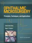Ophthalmic Microsurgery : Principles, Techniques, and Applications - eBook