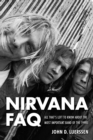 Nirvana FAQ : All That's Left to Know About the Most Important Band of the 1990s - eBook