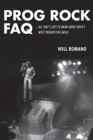 Prog Rock FAQ : All That's Left to Know About Rock's Most Progressive Music - eBook