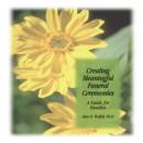 Creating Meaningful Funeral Ceremonies: A Guide for Families : A Guide for Families - eBook