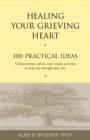Healing Your Grieving Heart : 100 Practical Ideas - eBook