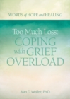Too Much Loss: Coping with Grief Overload - eBook