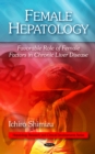 Female Hepatology : Favorable Role of Female Factors in Chronic Liver Disease - eBook