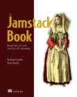 Jamstack Book, The: Beyond static sites with JavaScript, APIs, and Markup - Book