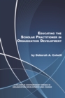 Educating the Scholar Practitioner in Organization Development - eBook