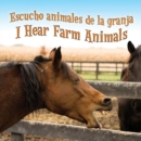 Escucho animales de la granja : I Hear Farm Animals - eBook