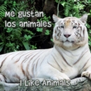Me gustan los animales : I Like Animals - eBook