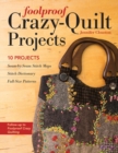 Foolproof Crazy-Quilt Projects : 10 Projects - Book