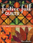 Festive Fall Quilts : 21 Fun Applique Projects for Halloween, Thanksgiving & More - eBook
