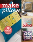Make Pillows : 12 Stylish Projects to Sew - eBook