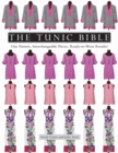 The Tunic Bible : One Pattern, Interchangeable Pieces, Ready-to-Wear Results! - Book