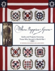 Where Poppies Grow : Quilts and Projects Honoring Those Who Served in World War I - eBook