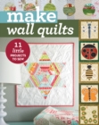 Make Wall Quilts : 11 Little Projects to Sew - eBook
