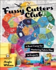 Fussy Cutters Club : A Boot Camp for Mastering Fabric Play - 14 Projects - eBook