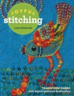 Joyful Stitching : Transform Fabric with Improvisational Embroidery - Book