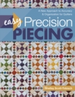 Easy Precision Piecing : A New Approach to Accuracy & Organization for Quilters - Book