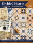 Divided Hearts, A Civil War Friendship Quilt : Historical Narratives, 12 Blocks, Instruction & Inspirations - Book