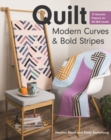 Quilt Modern Curves & Bold Stripes : 15 Dynamic Projects for All Skills Levels - Book