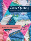 Crazy Quilting Dazzling Diamonds : 27 Embroidered & Embellished Blocks, 56 Full-Size Seam Designs - eBook