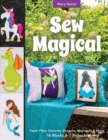 Sew Magical : Paper Piece Unicorns, Dragons, Mermaids & More; 16 Blocks & 7 Projects - Book