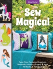 Sew Magical : Paper Piece Fantastical Creatures, Mermaids, Unicorns, Dragons & More: 16 Blocks & 7 Projects - eBook