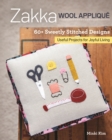 Zakka Wool Applique : 60+ Sweetly Stitched Designs, Useful Projects for Joyful Living - Book