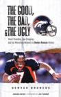 The Good, the Bad, & the Ugly: Denver Broncos : Heart-Pounding, Jaw-Dropping, and Gut-Wrenching Moments from Denver Broncos History - eBook