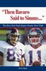 "Then Bavaro Said to Simms. . ." : The Best New York Giants Stories Ever Told - eBook