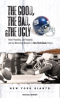 The Good, the Bad, &amp; the Ugly: New York Giants : Heart-Pounding, Jaw-Dropping, and Gut-Wrenching Moments from New York Giants History - eBook