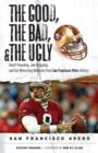 The Good, the Bad, & the Ugly: San Francisco 49ers : Heart-Pounding, Jaw-Dropping, and Gut-Wrenching Moments from San Francisco 49ers History - eBook