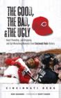 The Good, the Bad, & the Ugly: Cincinnati Reds : Heart-Pounding, Jaw-Dropping, and Gut-Wrenching Moments from Cincinnati Reds History - eBook