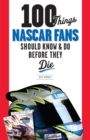 100 Things NASCAR Fans Should Know &amp; Do Before They Die - eBook